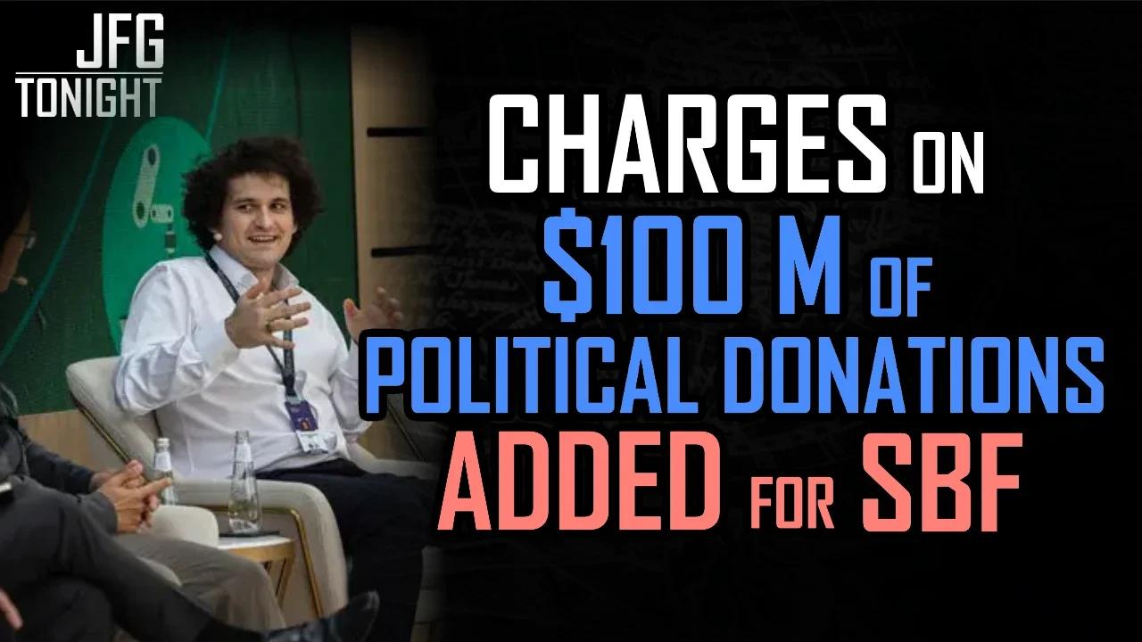 Charges For $100 M of Political Donations  | JFGT #917