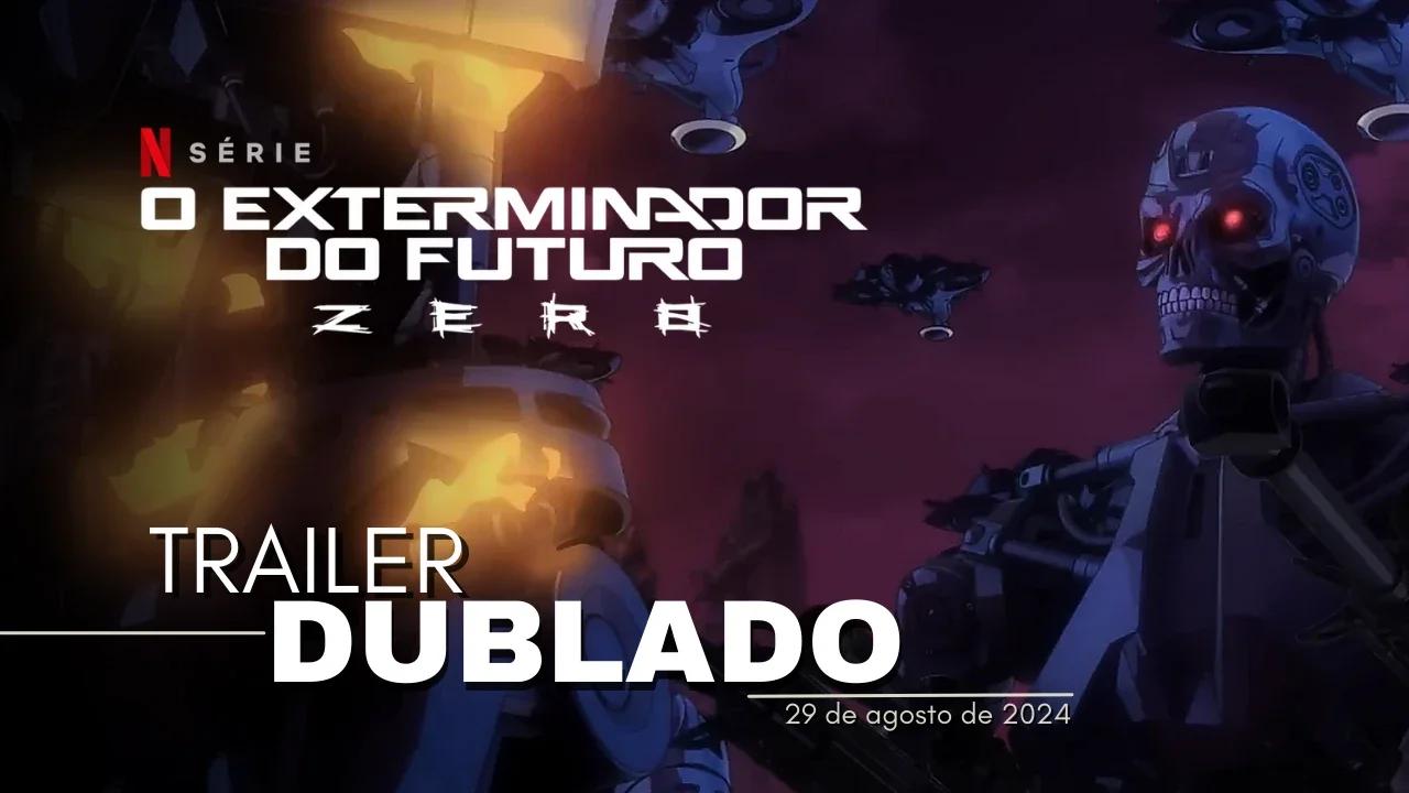 O Exterminador do Futuro Zero｜Trailer oficial dublado｜2024