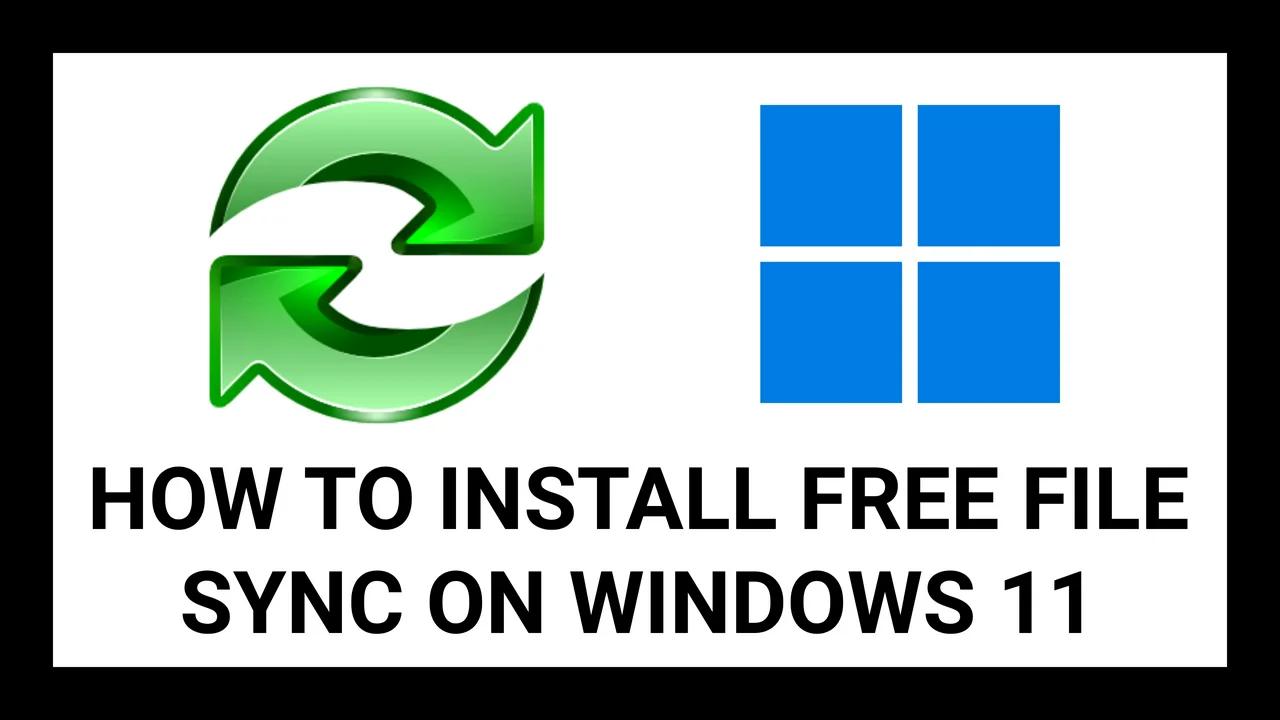 How to Install FreeFileSync on Windows 11 – Step-by-Step Guide