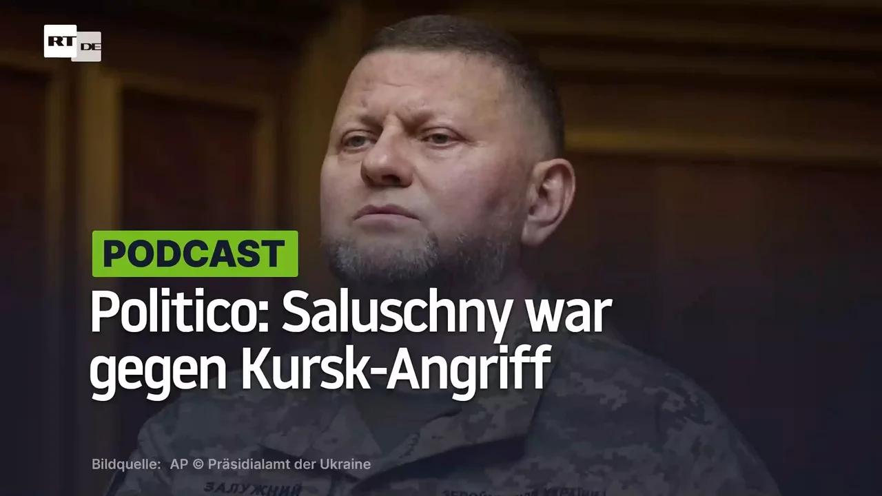 ⁣Politico: Saluschny war gegen Kursk-Angriff