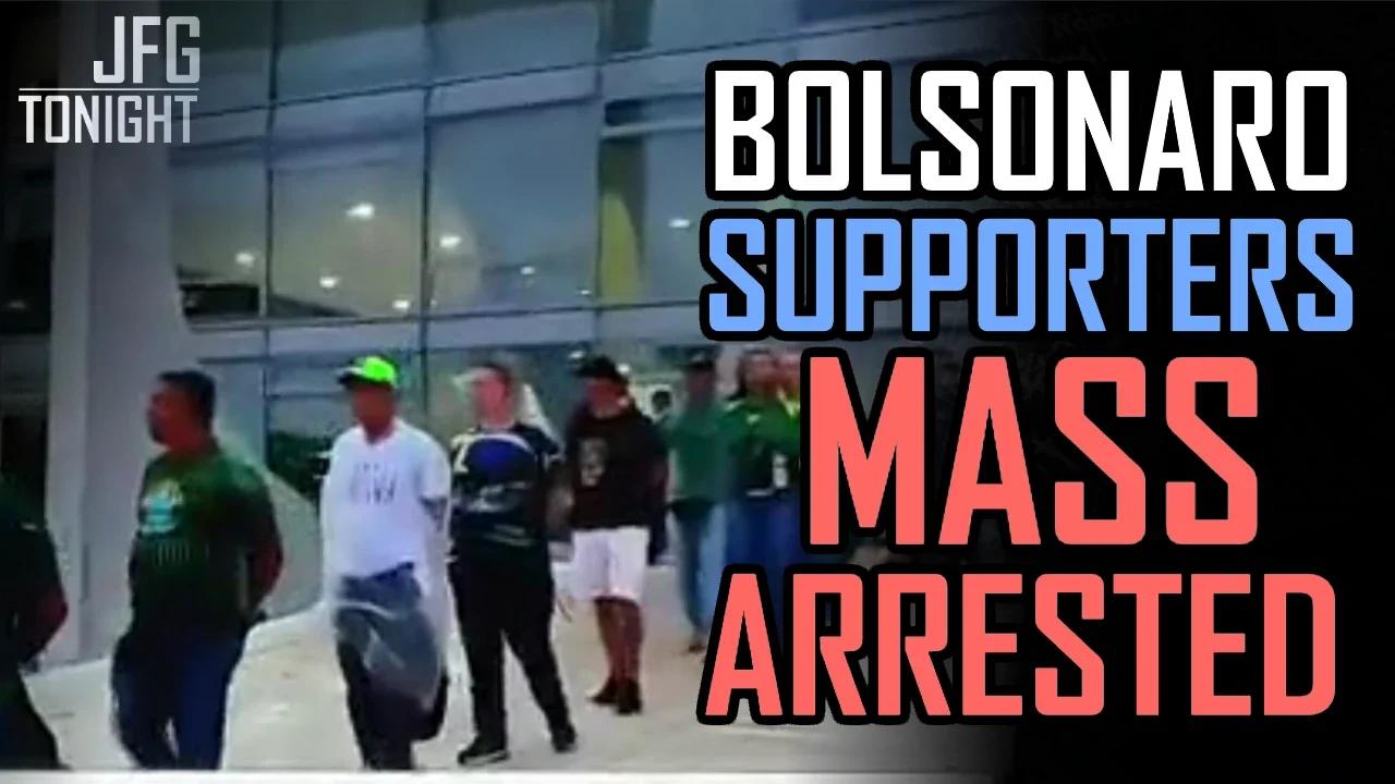 Bolsonaro Supporters Mass Arrested | JFGT #739