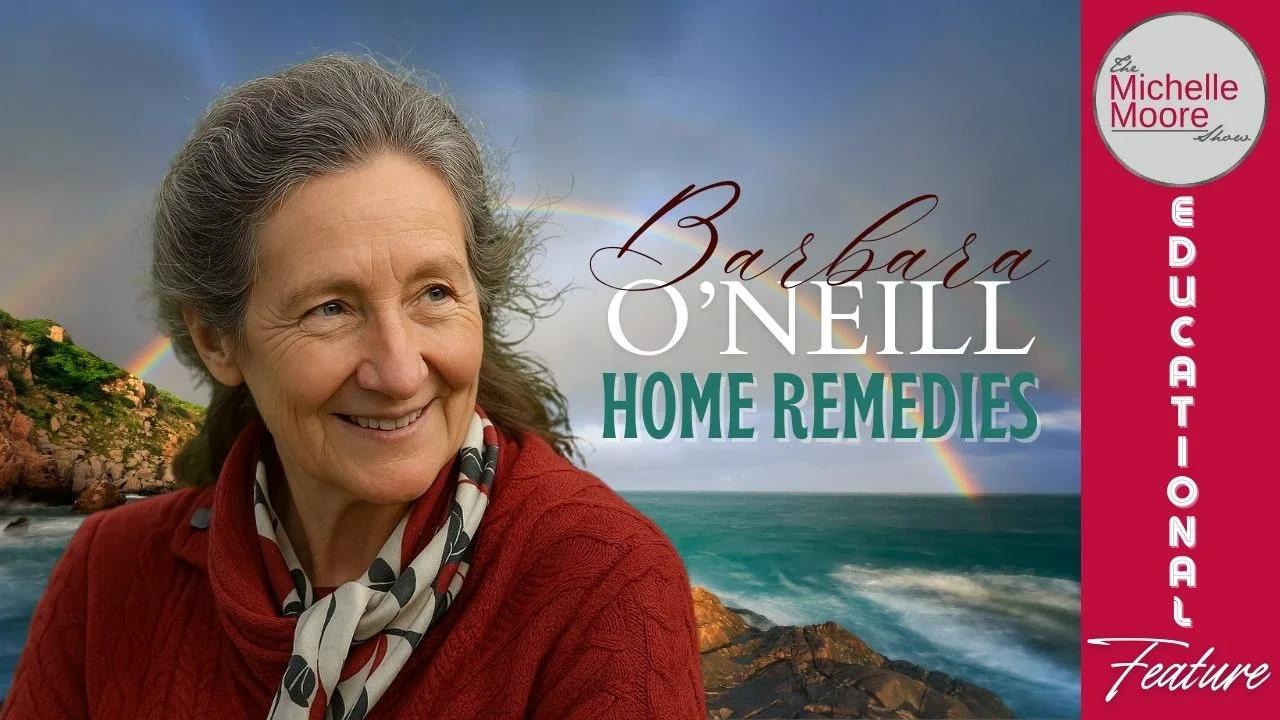 Educational Feature Barbara O'Neill Home Remedies The Michelle Moore