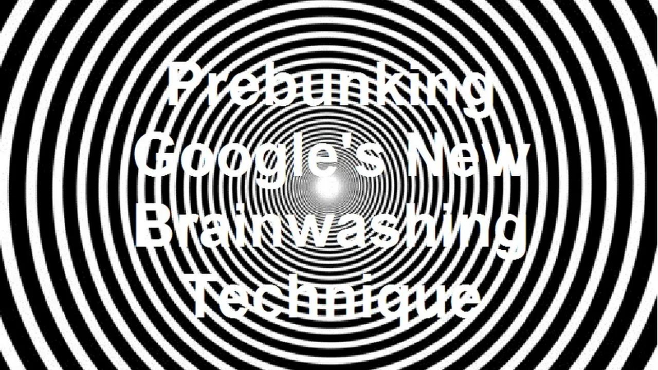 Prebunking Google's New Brainwashing Technique