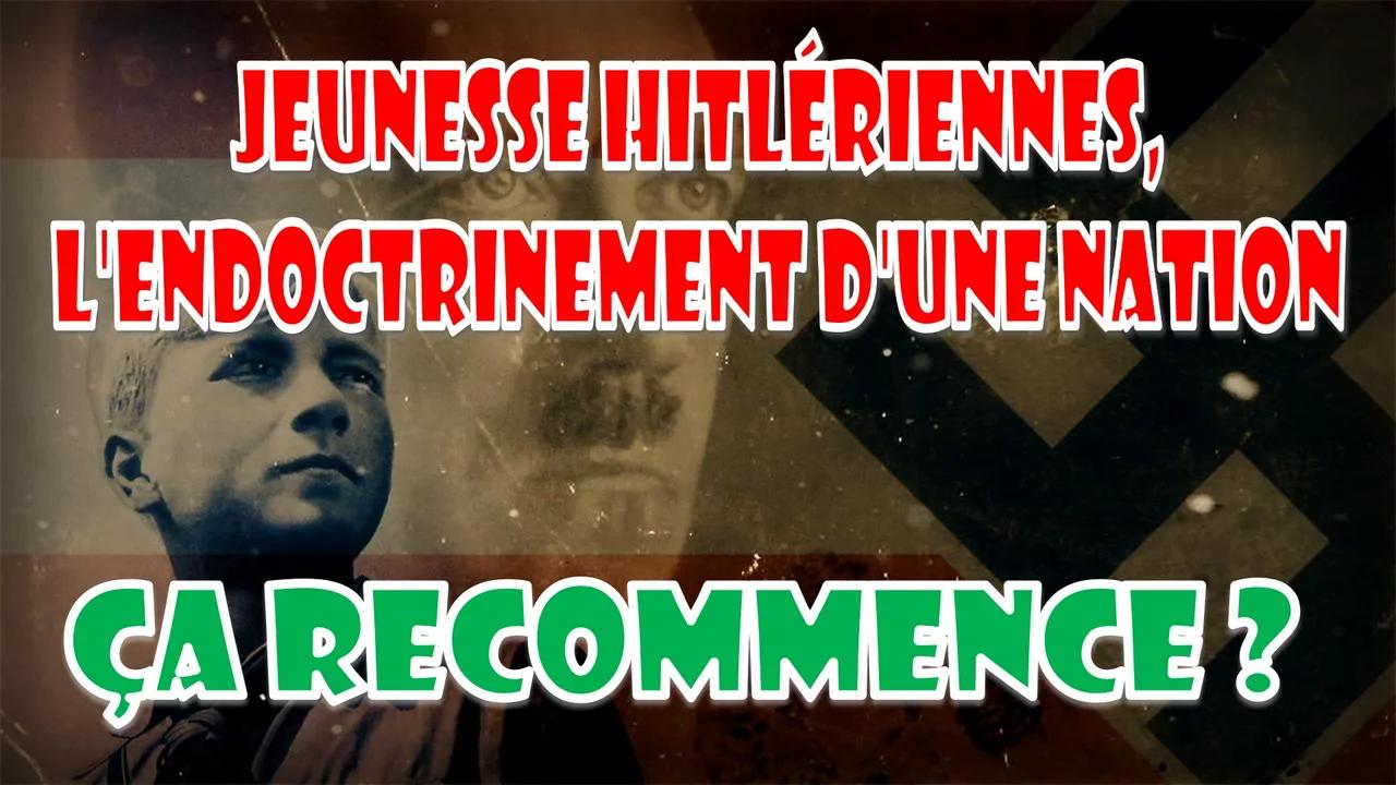 Jeunesse Hitlériennes, l'endoctrinement d'une nation ça recommence
