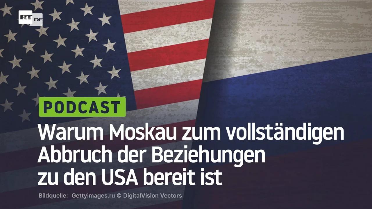 ⁣Warum Moskau zum vollständigen Abbruch der Beziehungen zu den USA bereit ist