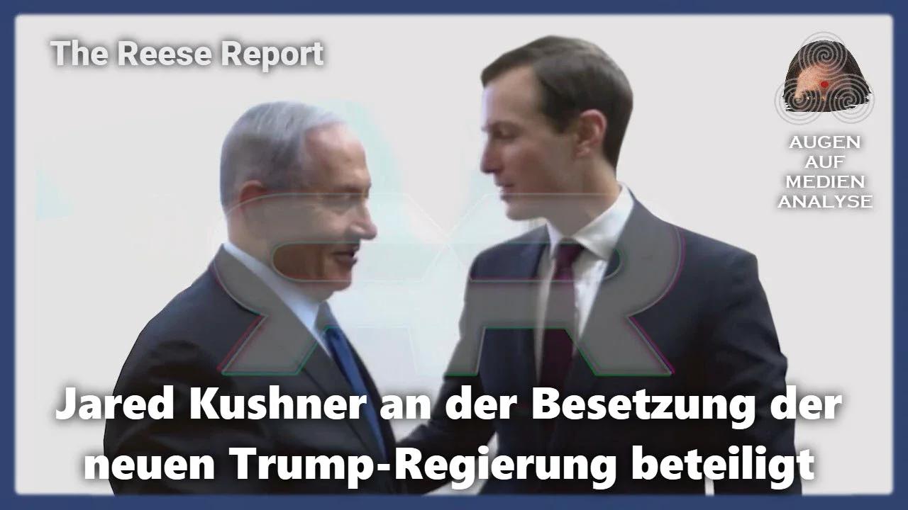 Jared Kushner an der Besetzung der neuen Trump-Regierung beteiligt (The Reese Report - Deutsch)