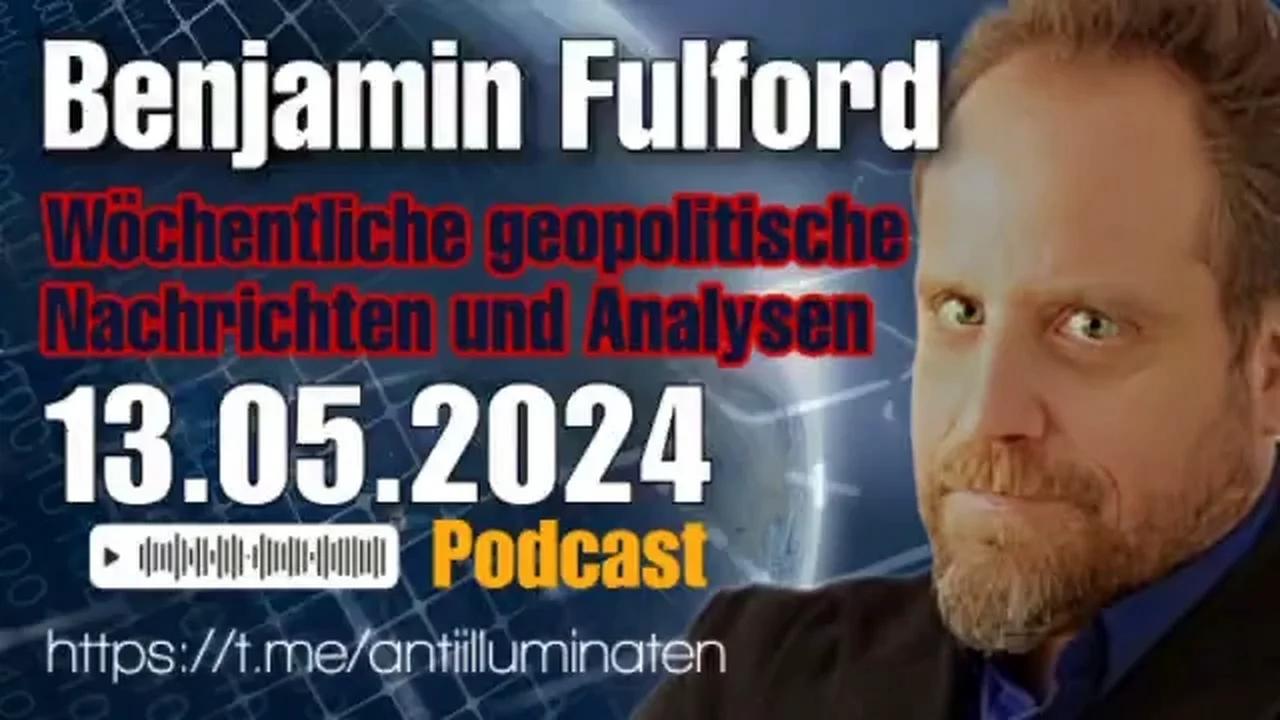 ⁣Benjamin Fulford: Wochenbericht vom 13.05.2024