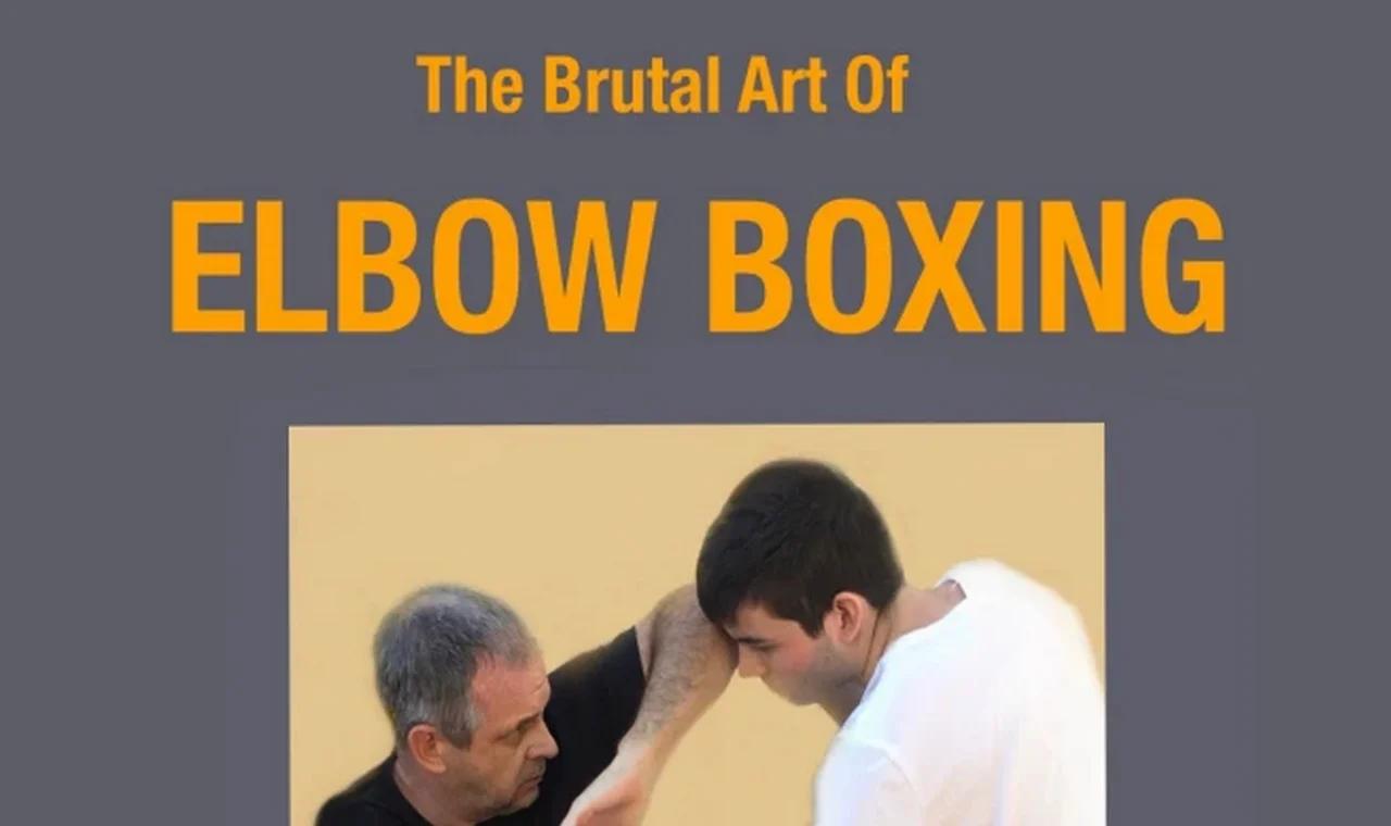 The Brutal Art of Elbow Boxing by Chuck Callaway (2020)