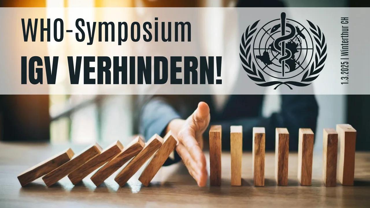 SAVE THE DATE: WHO-Symposium 1. März 2025 in Winterthur (CH) – IGV verhindern!|www.kla.tv/36574