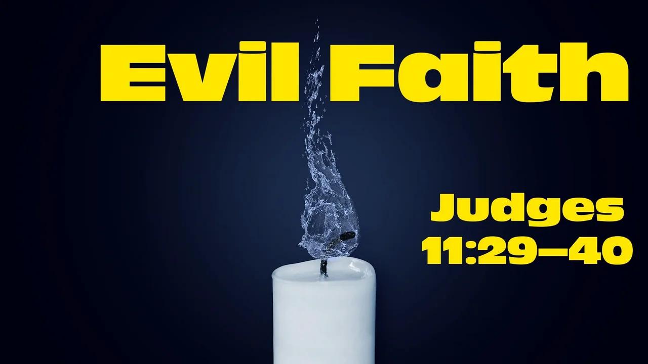 7-21-evil-faith-judges-11-29-40