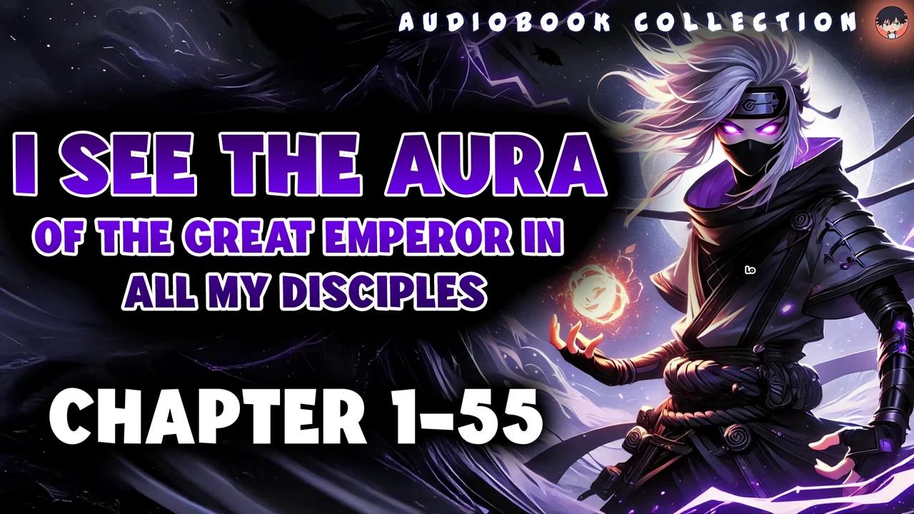 I See the Aura of the Great Emperor in All My Disciples chapter 1-55