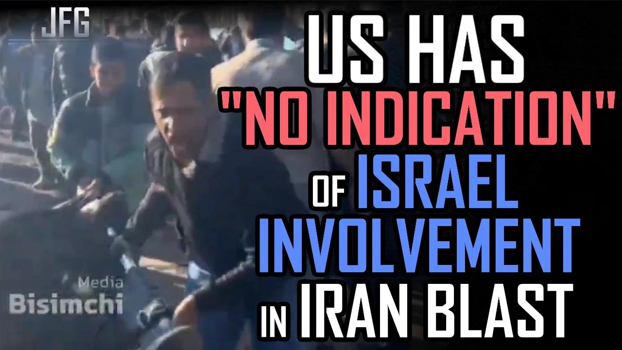 US Has "No Indications" Israel Is Involved in Iran Blast | JFGT #1027