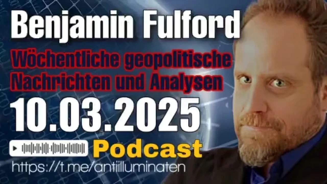 Benjamin Fulford: Wochenbericht vom 10.03.2025 - Das Finanzsystem steuert auf einen katastrophalen Zusammenbruch zu