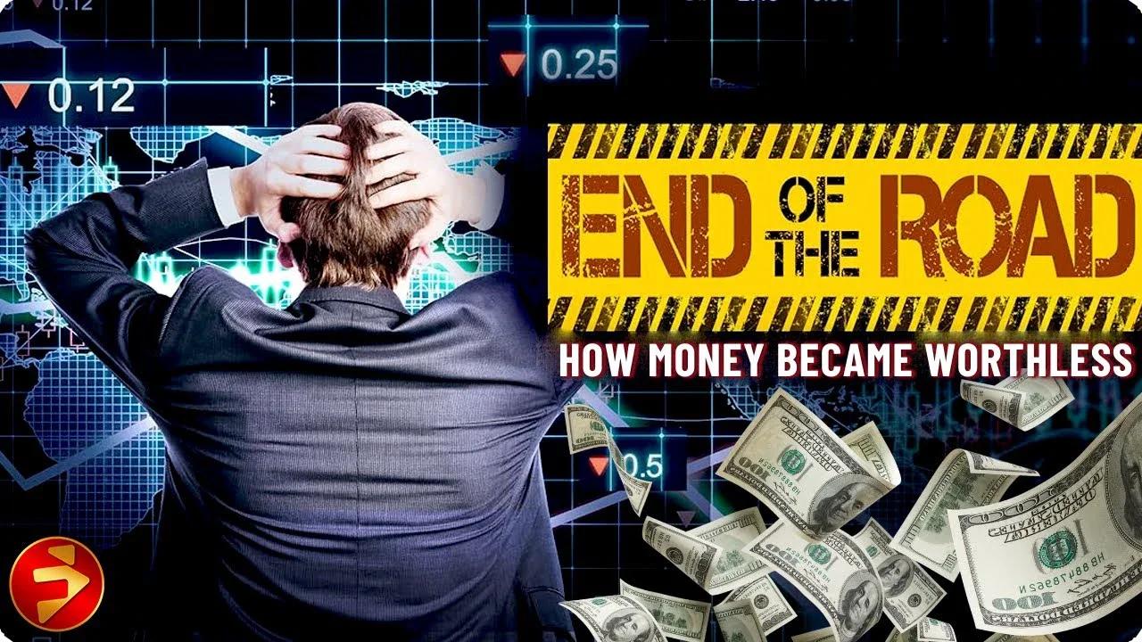 End Of The Road How Money Became Worthless End of the Road: How Money Became Worthless (2014) FULL FILM 🖨️💸💸💸💸💸💸📉⬇️💥