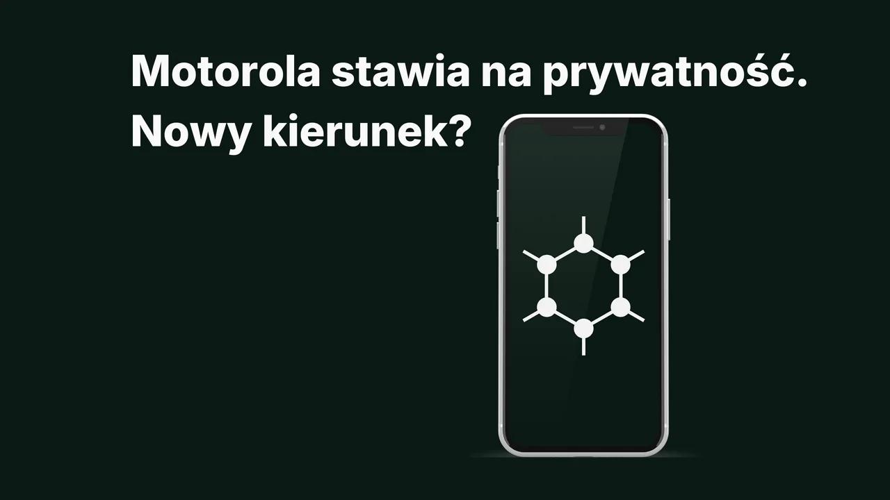 Smartfon, który nie chce Twoich danych? Motorola z GrapheneOS