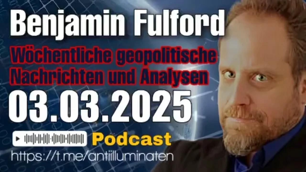 Benjamin Fulford: Wochenbericht vom 03.03.2025 - Das Treffen zwischen Trump und Zelensky war der Fall der Berliner Mauer für die khasarische Mafia