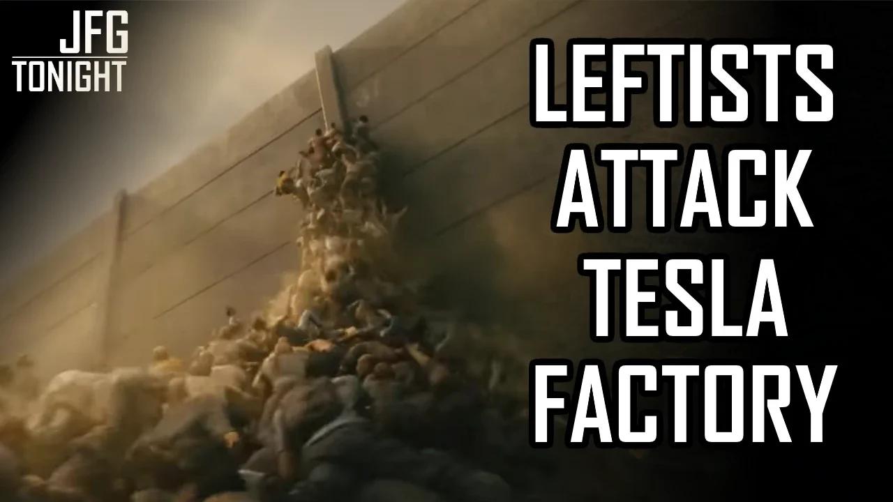 Leftists Attack Tesla Factory | JFGT #1099