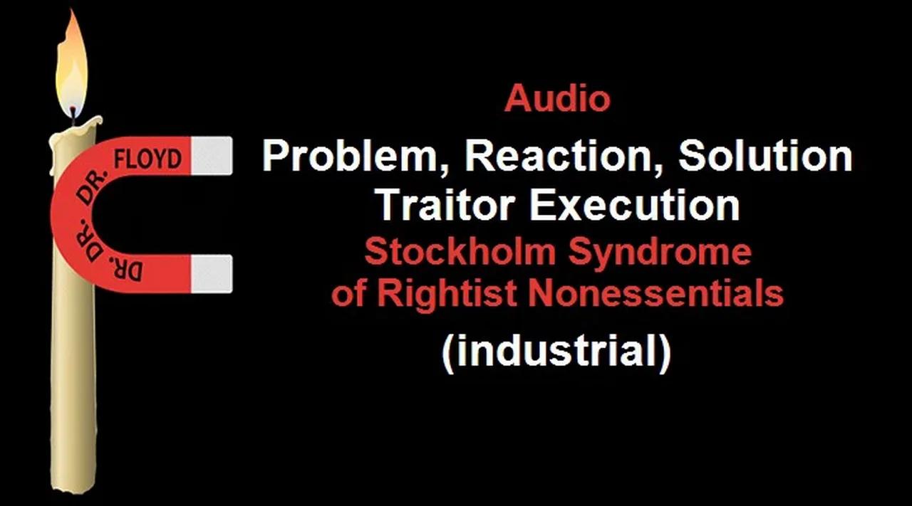 Problem, Reaction, Solution, Traitor Execution (Stockholm Syndrome of ...