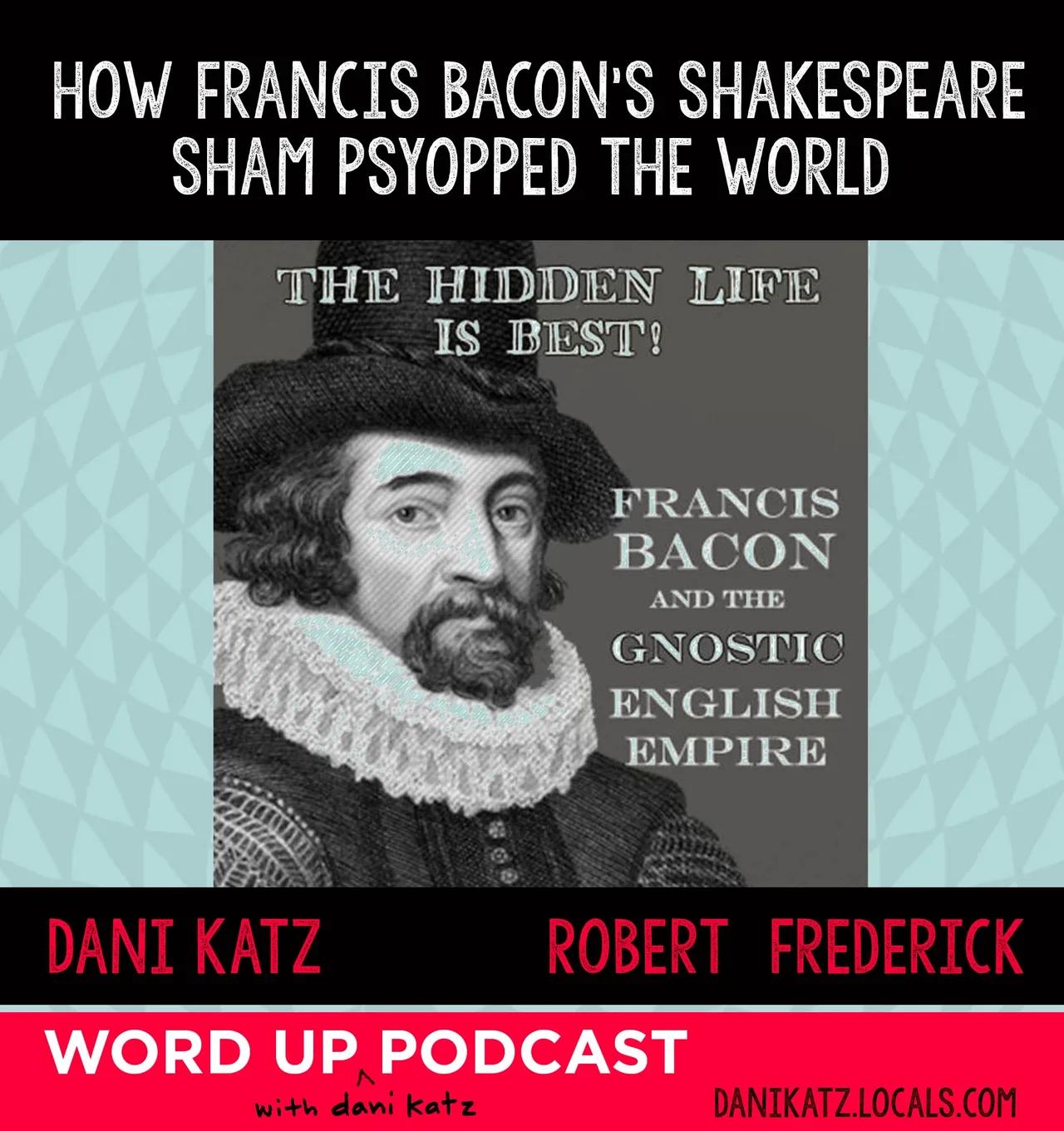 How Francis Bacon’s Shakespeare Sham Psyopped the World with Robert Frederick. Part 1