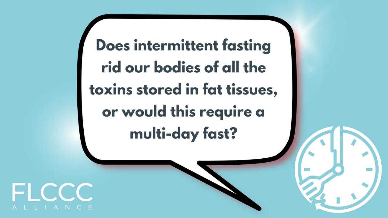 Does intermittent fasting rid our bodies of all the toxins stored in