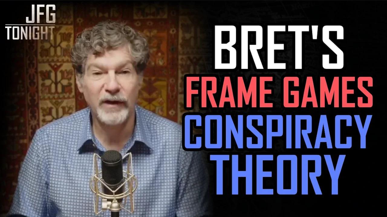 Bret's Frame Games Conspiracy Theory | JFGT #964