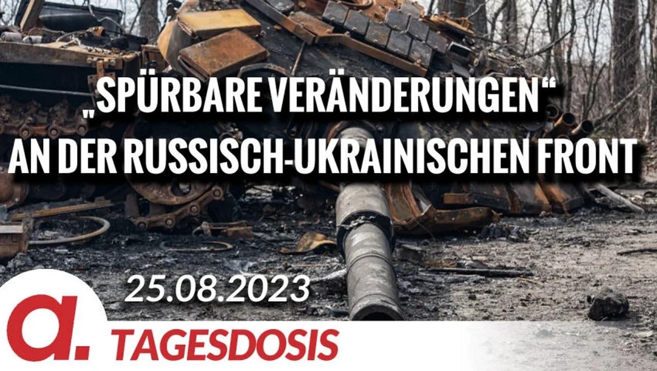 ⁣„Spürbare Veränderungen“ an der russisch-ukrainischen Front | Von Rainer Rupp