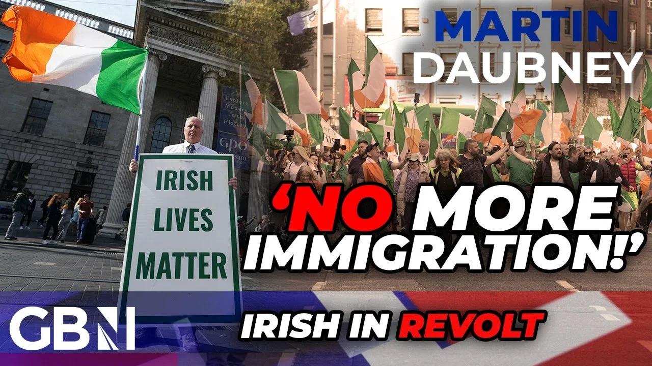 NO MORE immigration Irish FLOOD Dublin streets in FURY to demand END