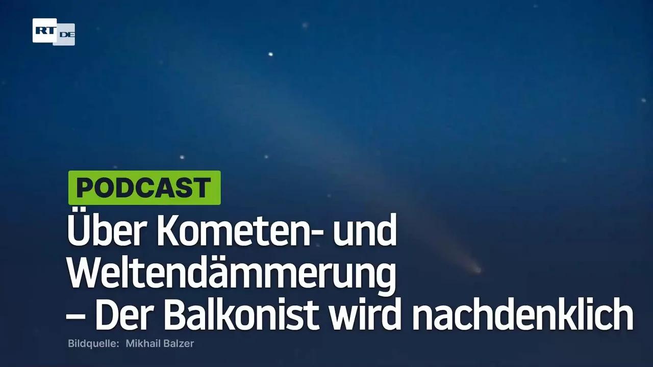 ⁣Über Kometen- und Weltendämmerung – Der Balkonist wird nachdenklich