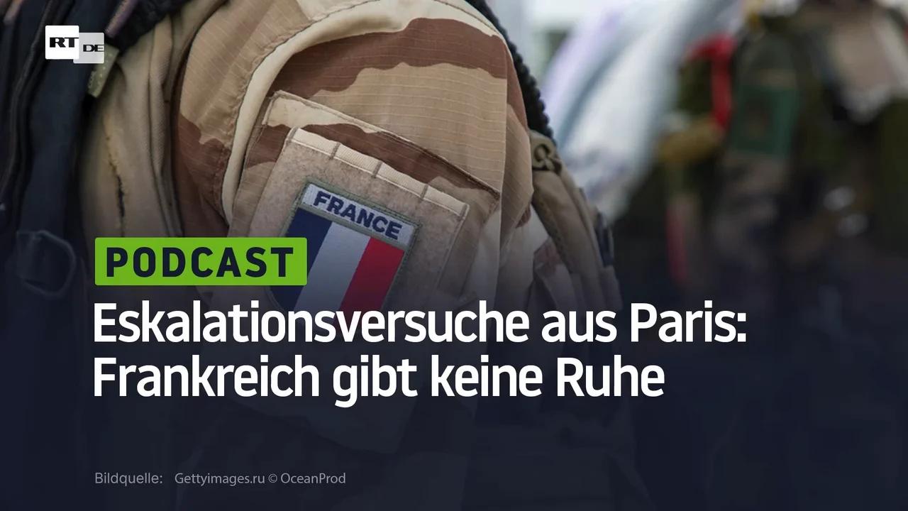 ⁣Eskalationsversuche aus Paris: Frankreich gibt keine Ruhe