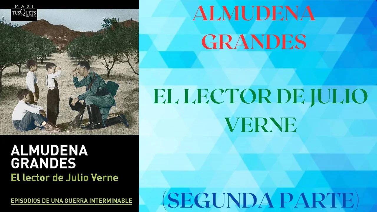 EL LECTOR DE JULIO VERNE (SEGUNDA PARTE) - ALMUDENA GRANDES