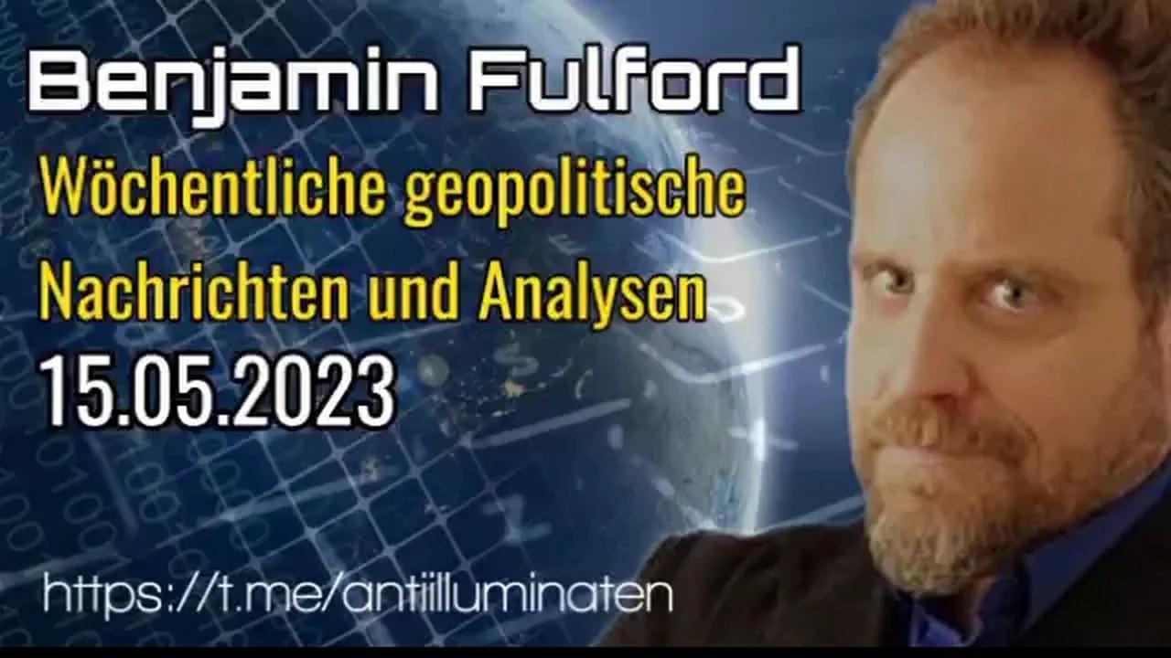 ⁣Benjamin Fulford: Wochenbericht vom 15.05.2023 - Die Allianz zur Befreiung des Planeten erringt wich