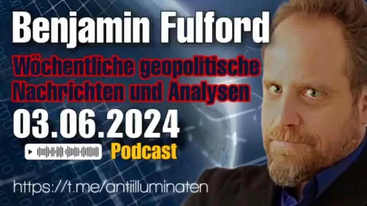 ⁣Benjamin Fulford: Wochenbericht vom 03.6.2024 - Donald Trump und Alex Soros kämpfen bis zum Tod, wäh
