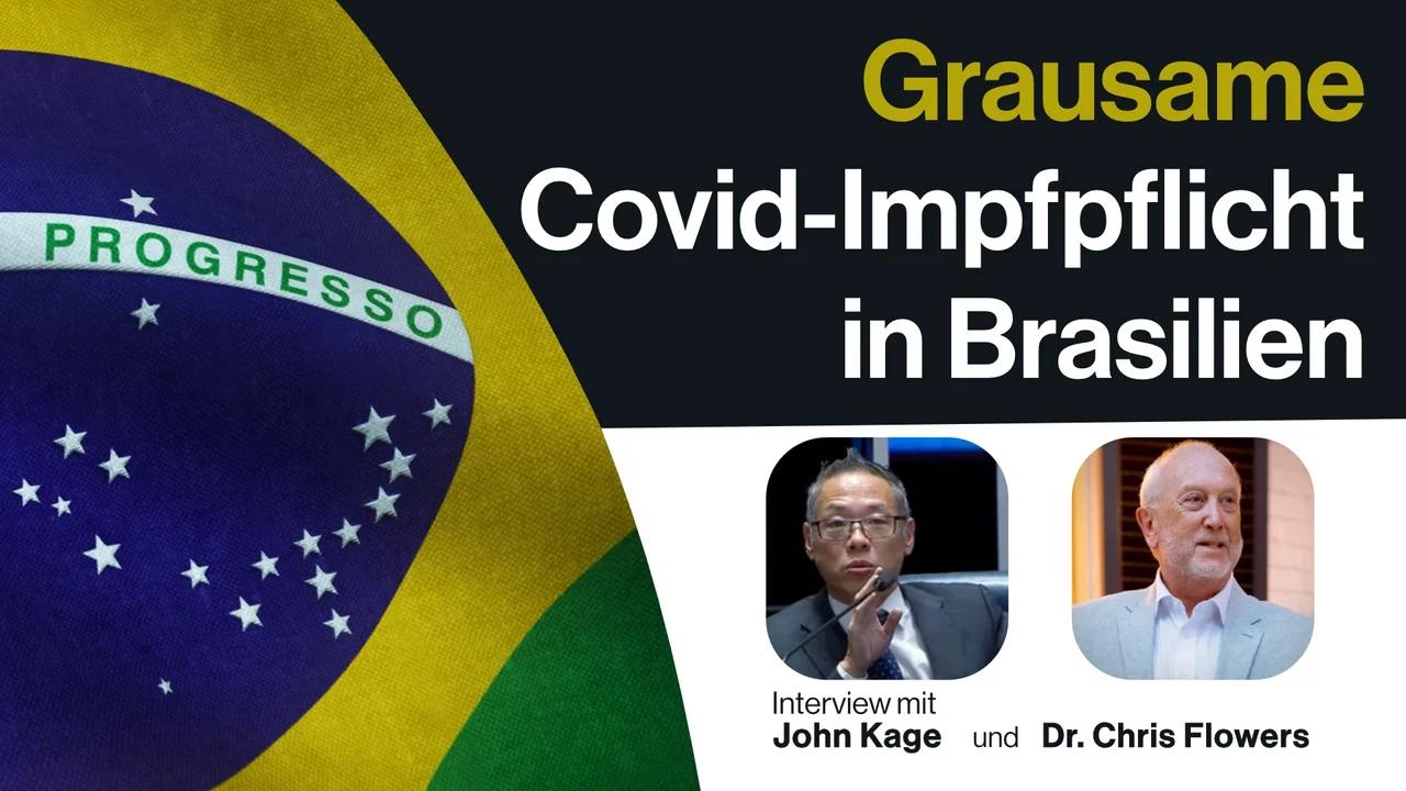 Warnung aus Brasilien: Grausamer kann eine Covid-Impfpflicht kaum sein (Interview mit John Kage und Dr. Chris Flowers)