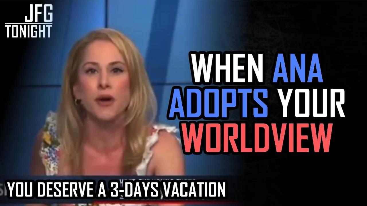 When Ana Adopts Your Worldview | You Deserve Vacation, JFGT #1081