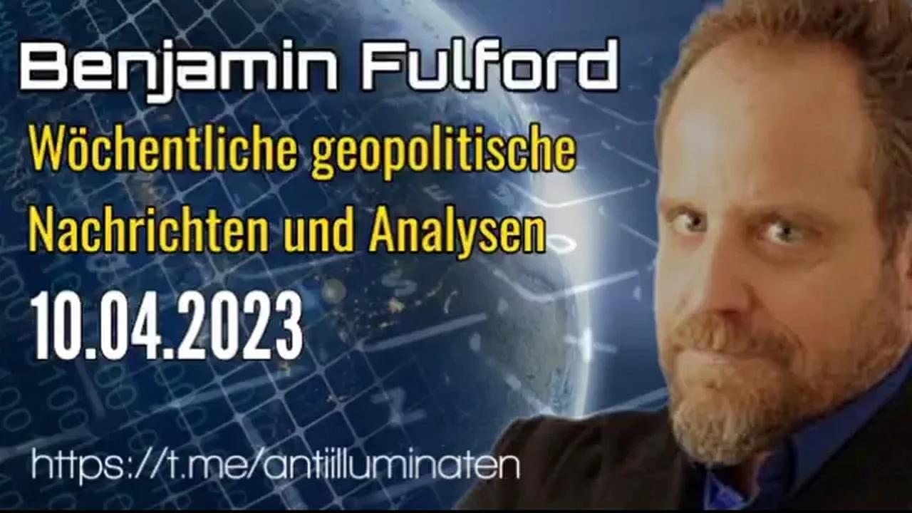Benjamin Fulford: Wochenbericht vom 10.04.2023 - Juden bauen nach dem Sieg über die Satanisten 