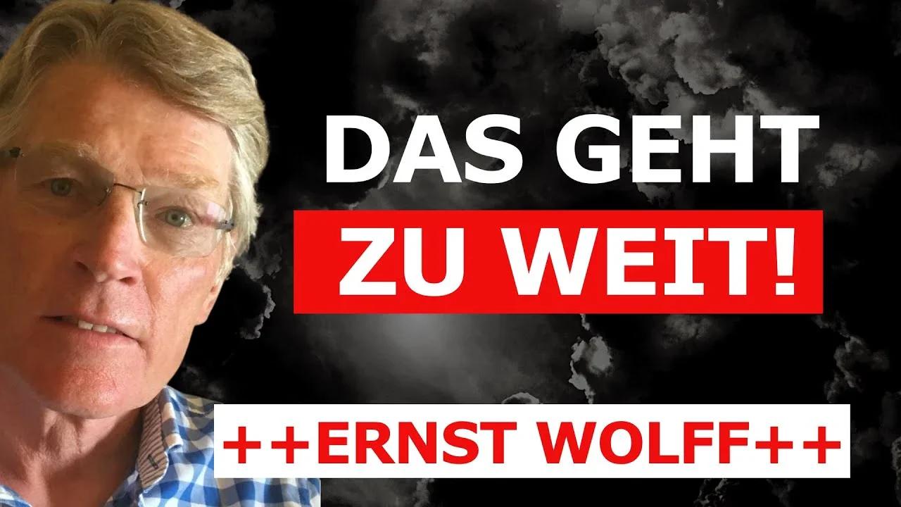 Ernst Wolff Das geht zu weit! und es kommt noch viel schlimmer