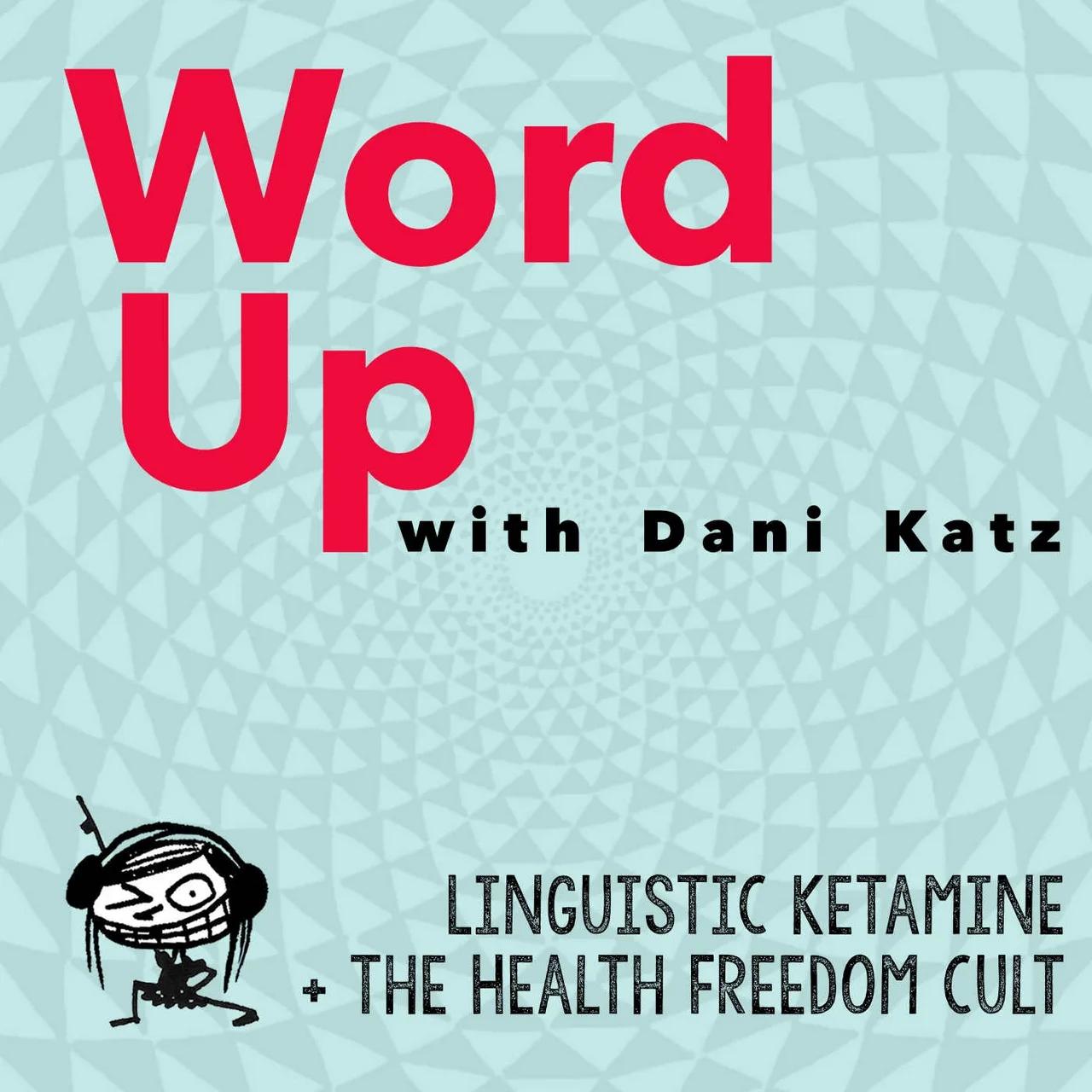 Linguistic Ketamine + the Health Freedom Cult. pT 1