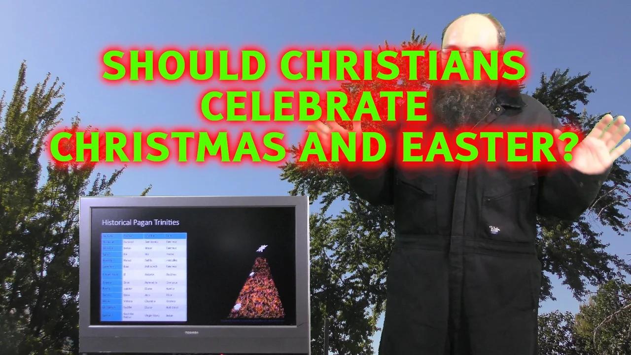 Should Christians Celebrate Christmas And Easter Video Series 2022