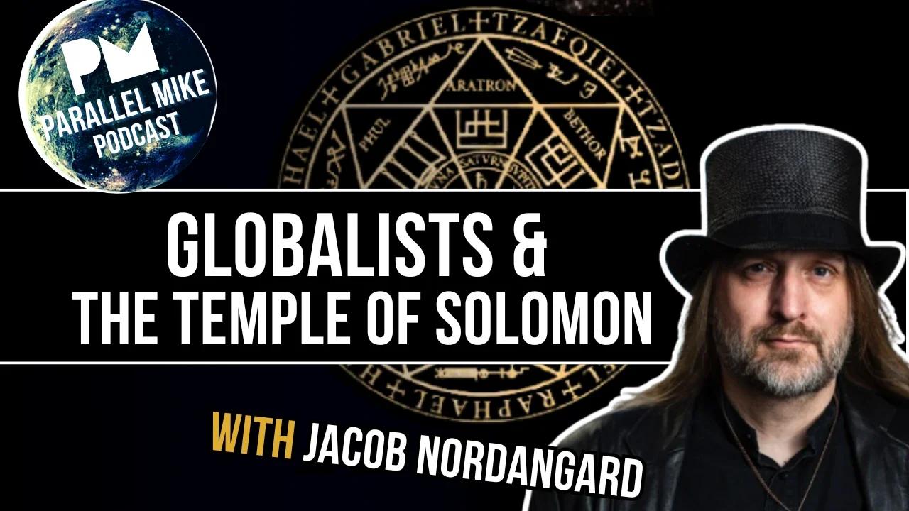 Globalists & The Temple of Solomon with Jacob Nordangård | Parallel ...