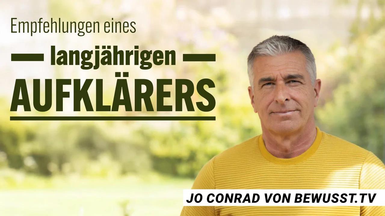 Jo Conrad von Bewusst.TV: Empfehlungen eines langjährigen Aufklärers | www.kla.tv/31381