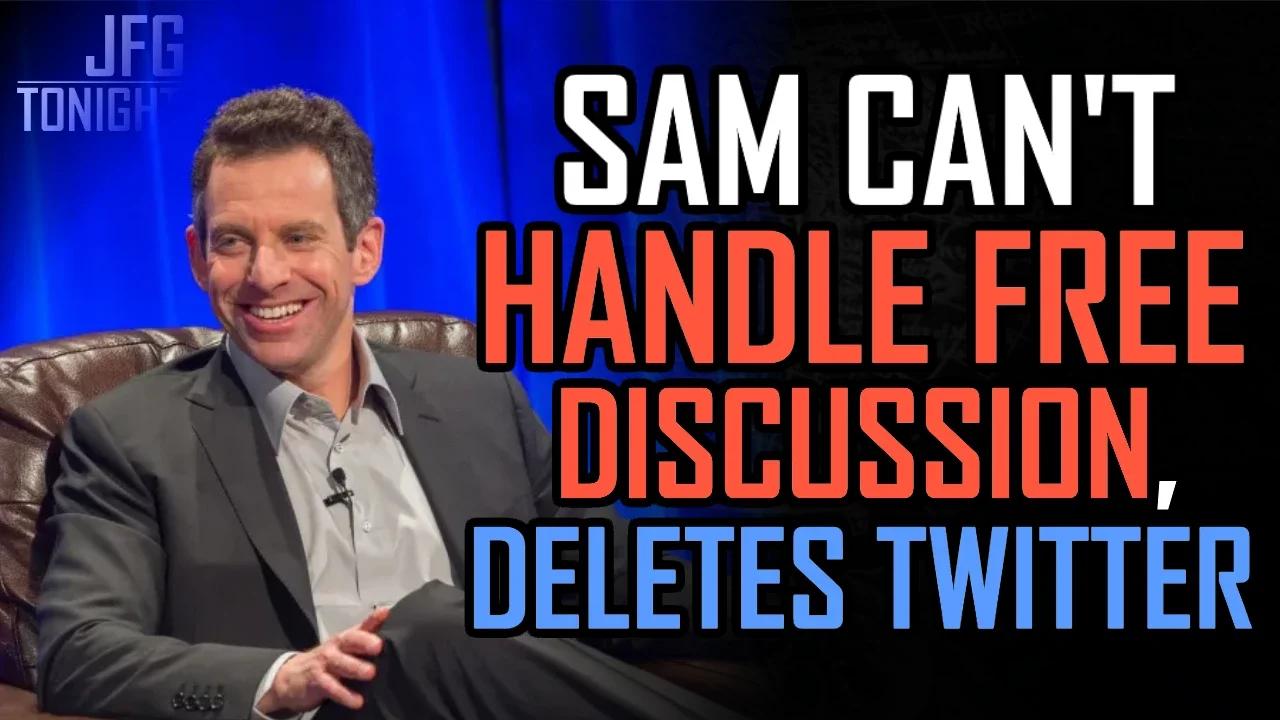 Sam Can't Handle Free Discussion, Deletes Twitter | JFGT #699