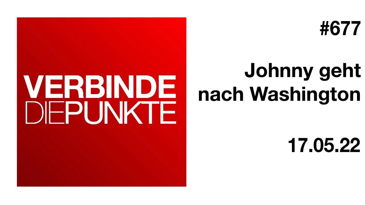 Verbinde die Punkte #677 - Johnny geht nach Washington (17.05.2022)