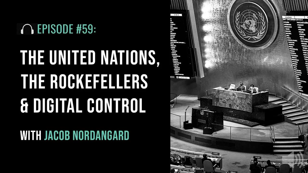The UN, the Rockefellers & Digital Control with Jacob Nordangard