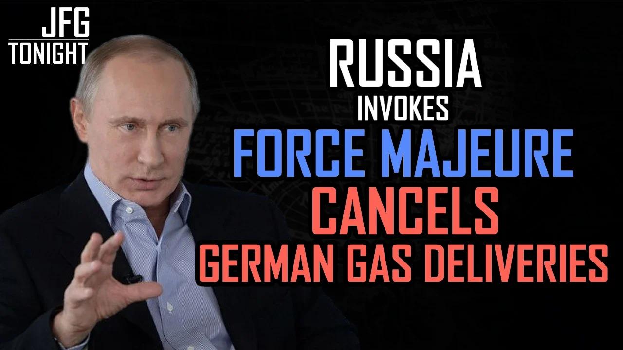 Russia Invokes Force Majeure, Cancels German Gas Deliveries | JFGT #585