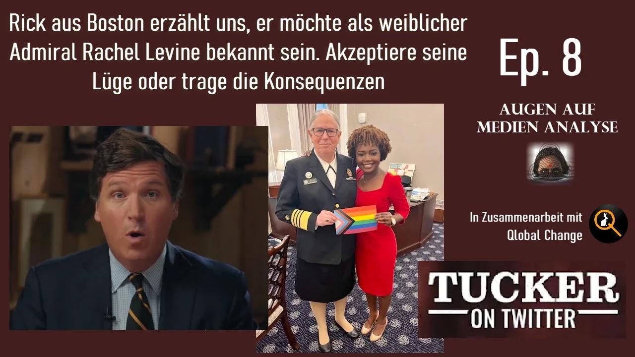 Tucker Carlson Ep. 8 - Rick aus Boston möchte als weiblicher Admiral Rachel
                Levine bekannt sein