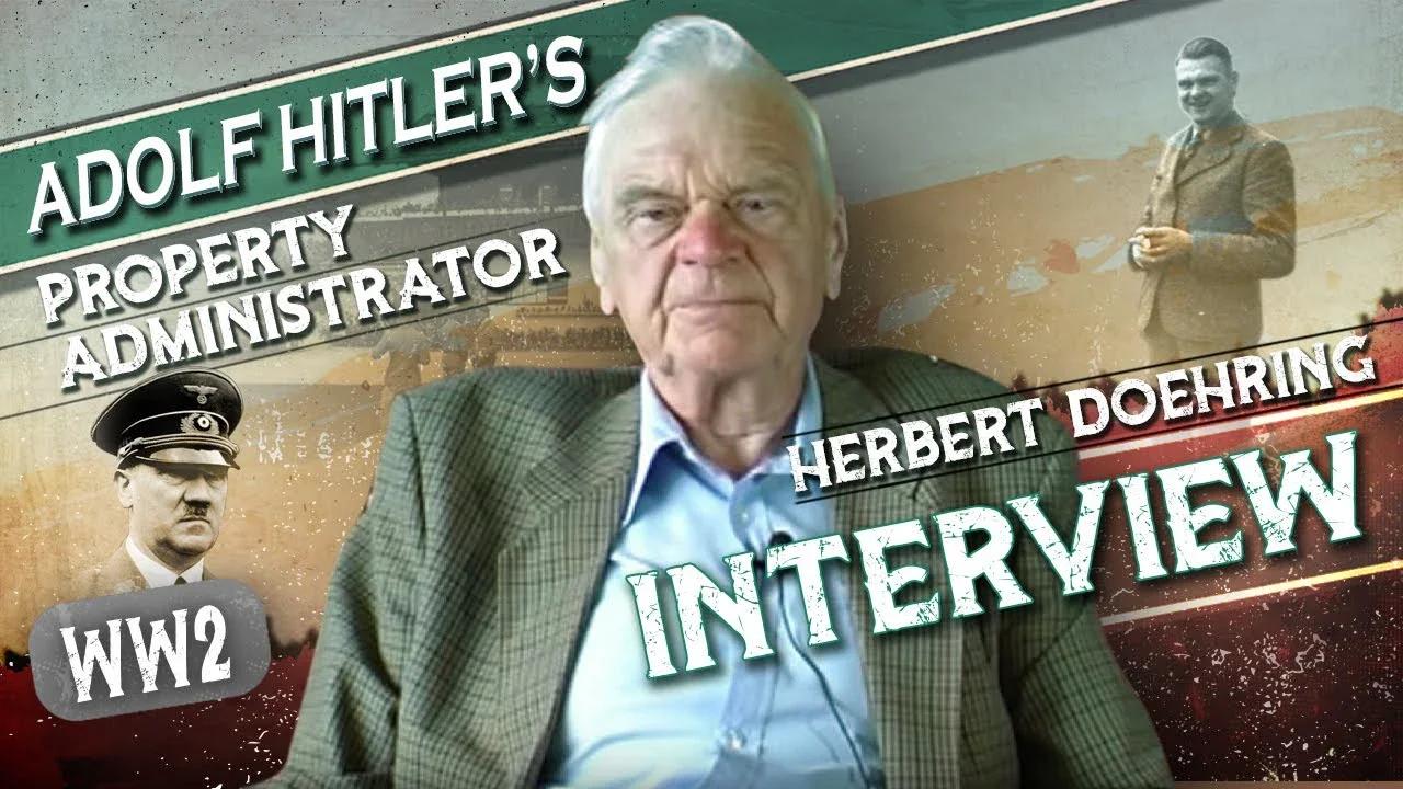 ADOLF HITLER'S PROPERTY ADMINISTRATOR (HERBERT DOEHRING INTERVIEW) 卐