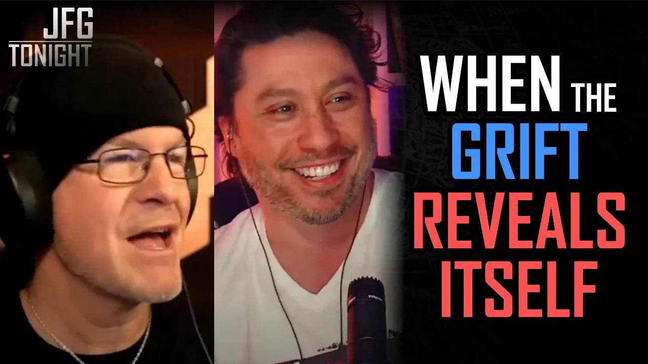When The Grift Reveals Itself | JFGT #789