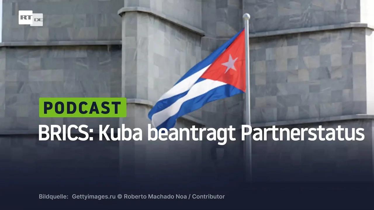 ⁣BRICS: Kuba beantragt Partnerstatus