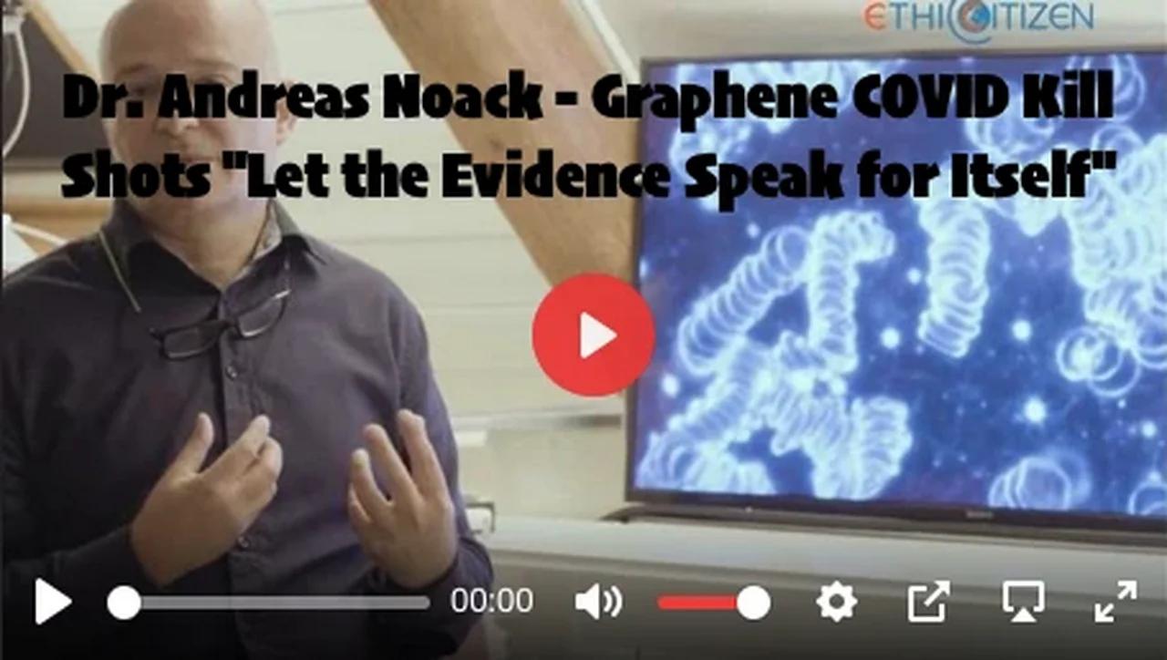 Dr. Andreas Noack - Graphene COVID Kill Shots 