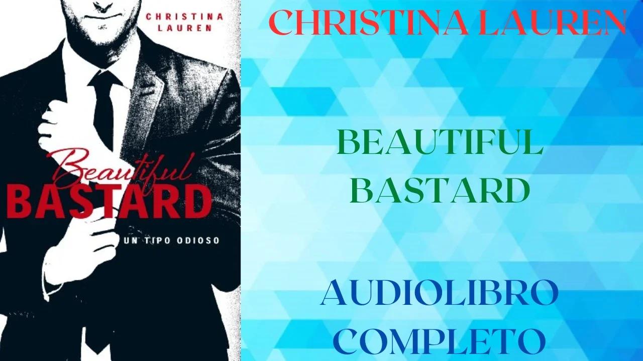 BEAUTIFUL BASTARD UN TIPO ODIOSO CHRISTINA LAUREN AUDIOLIBRO